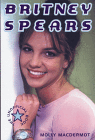 Britney Spears : The Unofficial Book by Molly MacDermot, Molly McDermot